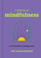 A Little Bit of Mindfulness: An Introduction to Being Present