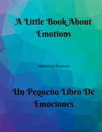 A Little Book About Emotions Un Pequeo Libro De Emociones