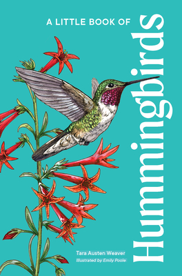 A Little Book of Hummingbirds - Weaver, Tara Austen