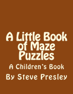 A Little Book of Maze Puzzles: A Children's Book