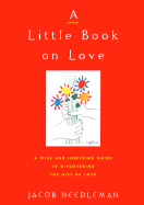 A Little Book on Love - Needleman, Jacob