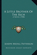 A Little Brother Of The Rich: A Novel (1908)