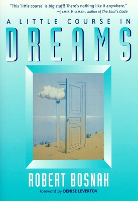 A Little Course in Dreams - Bosnak, Robert (Foreword by), and Levertov, Denise (Foreword by)