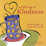 A Little Cup of Kindness: Gentle Thoughts for Today's Hectic World