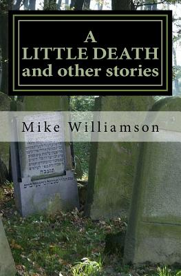 A LITTLE DEATH and other stories - Williamson, Mike