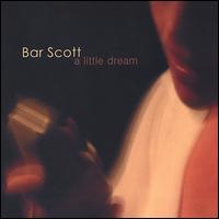 A Little Dream - Bar Scott
