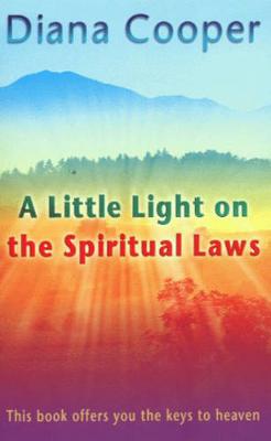 A Little Light on the Spiritual Laws: This Book Offers You the Keys to Heaven - Cooper, Diana