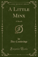 A Little Minx: A Sketch (Classic Reprint)