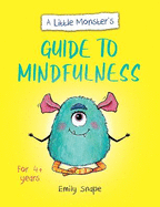A Little Monster's Guide to Mindfulness: A Child's Guide to Coping with Their Feelings