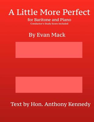 A Little More Perfect: Piano-Vocal and Conductor's Score - Kennedy, Anthony, and Mack, Evan