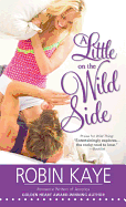 A Little on the Wild Side - Kaye, Robin