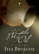 A Little Pot of Oil: A Life Overflowing
