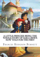 A Little Princess Being the Whole Story of Sara Crewe Now Told for the First