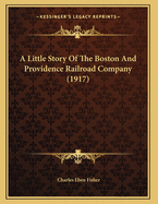 A Little Story of the Boston and Providence Railroad Company (1917)