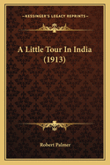 A Little Tour In India (1913)