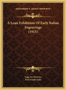 A Loan Exhibition of Early Italian Engravings (1915)
