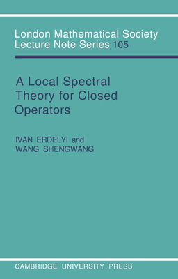 A Local Spectral Theory for Closed Operators - Erdelyi, Ivan N., and Shengwang, Wang