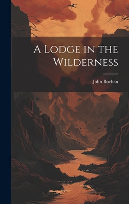 A Lodge in the Wilderness - Buchan, John