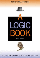 A Logic Book: Fundamentals of Reasoning - Johnson, Robert M