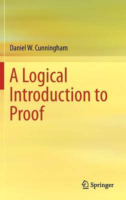 A Logical Introduction to Proof - Cunningham, Daniel W