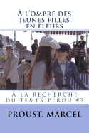 A L'Ombre Des Jeunes Filles En Fleurs: a la Recherche Du Temps Perdu #2