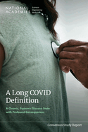 A Long Covid Definition: A Chronic, Systemic Disease State with Profound Consequences