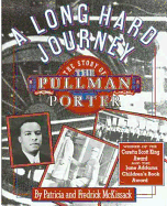 A Long Hard Journey: The Story of the Pullman Porter - McKissack, Patricia C, and McKissack, Fredrick, Jr.