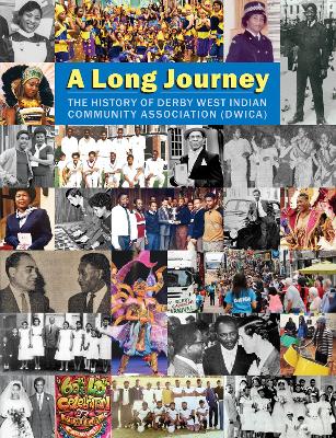 A Long Journey: The History of the Derby West Indian Community Association (DWICA) - Hansib