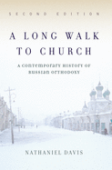 A Long Walk To Church: A Contemporary History Of Russian Orthodoxy