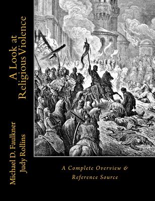 A Look at Religious Violence: A Complete Overview & Reference Source - Rollins, Judy, and Faulkner, Michael D