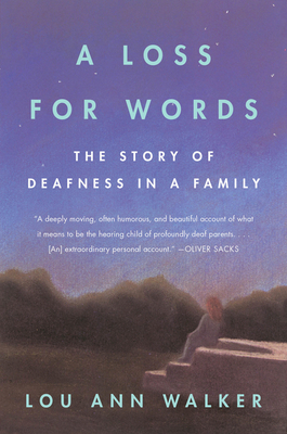 A Loss for Words: The Story of Deafness in a Family - Walker, Lou Ann