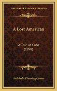 A Lost American: A Tale of Cuba (1898)