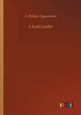 A Lost Leader - Oppenheim, E Phillips