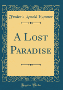 A Lost Paradise (Classic Reprint)