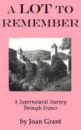 A Lot to Remember: A Supernatural Journey Through the French Province of Lot