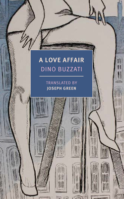 A Love Affair - Buzzati, Dino, and Green, Joseph (Translated by)
