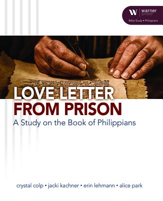 A Love Letter from Prison: A Study on the Book of Philippians - Colp, Crystal