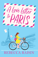 A Love Letter to Paris: A BRAND NEW Parisian summer romance from the BESTSELLING author of Summer at the Santorini Bookshop