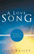 A Love Song: The Evolution of Human Consciousness