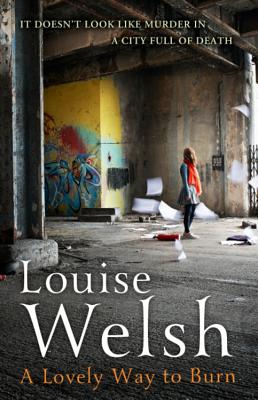 A Lovely Way to Burn: Plague Times Trilogy 1 - Welsh, Louise