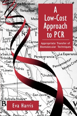 A Low-Cost Approach to PCR: Appropriate Transfer of Biomolecular Techniques - Harris, Eva