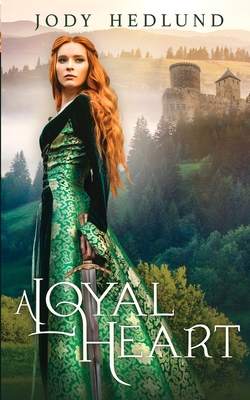 A Loyal Heart: A Sweet Medieval Romance - Hedlund, Jody