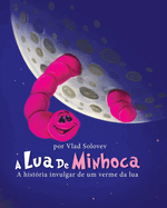 A Lua De Minhoca: A histria invulgar de um verme da lua