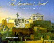 A Luminous Land: Artists Discover Greece - Stoneman, Richard