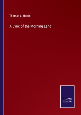 A Lyric of the Morning Land - Harris, Thomas L