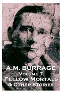 A.M. Burrage - Fellow Mortals & Other Stories: Classics from the Master of Horror