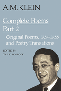 A.M. Klein: Complete Poems: Part I: Original Poems 1926-1934; Part II: Original Poems 1937-1955 and Poetry Translations