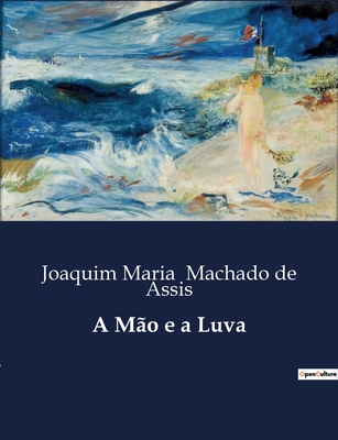 A m?o e a luva - Machado De Assis, Joaquim