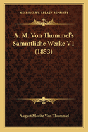 A. M. Von Thummel's Sammtliche Werke V1 (1853)