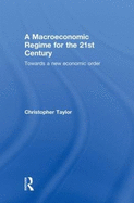 A Macroeconomic Regime for the 21st Century: Towards a New Economic Order